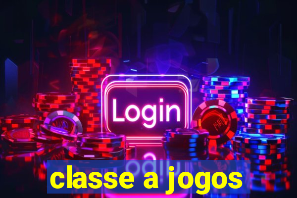 classe a jogos